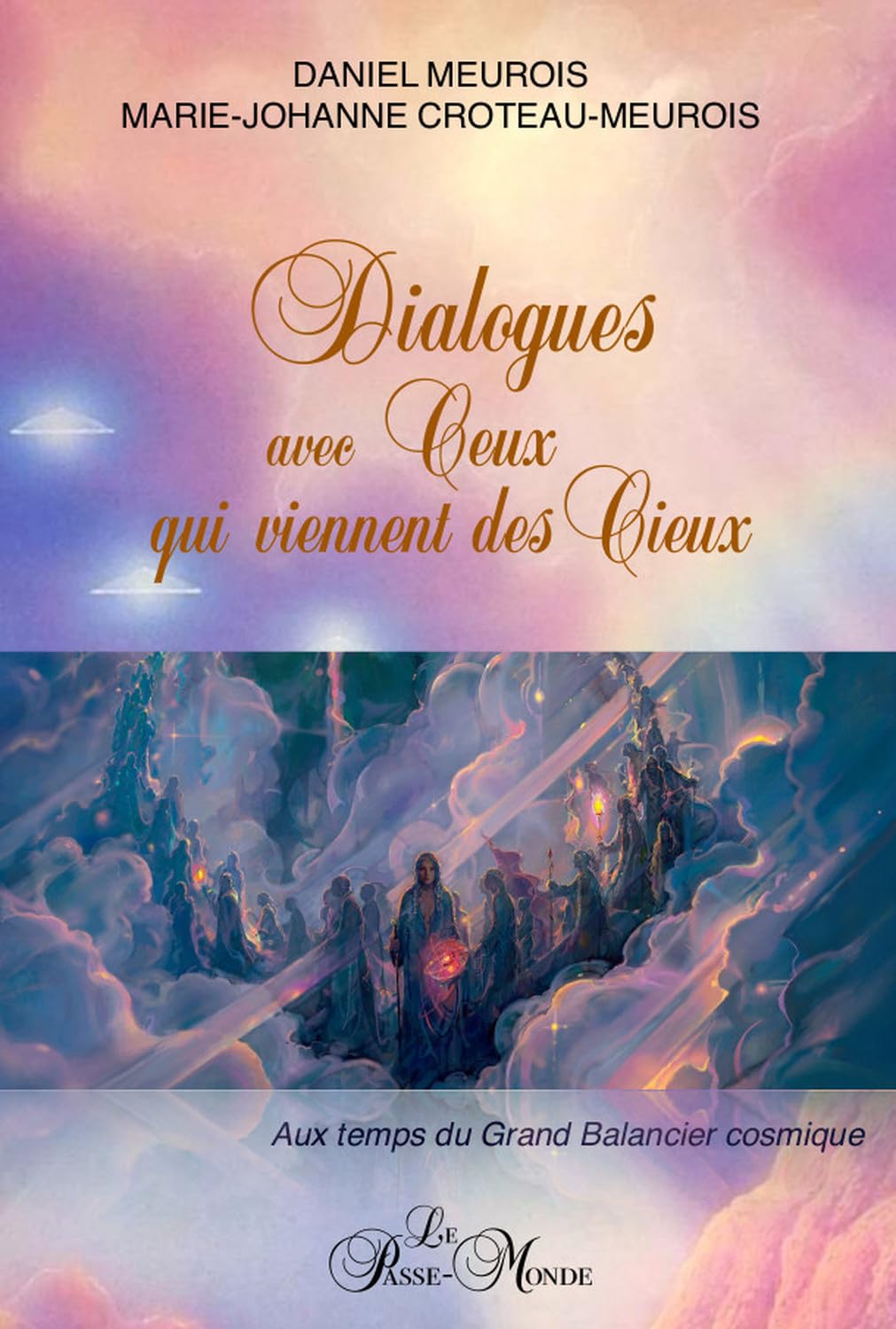 Dialogues avec Ceux qui viennent des Cieux - Aux temps du Grand Balancier cosmique Religion & Esotericism