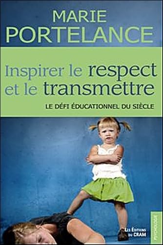 Inspirer le respect et le transmettre: Le défi éducationnel du siècle Parents & Children