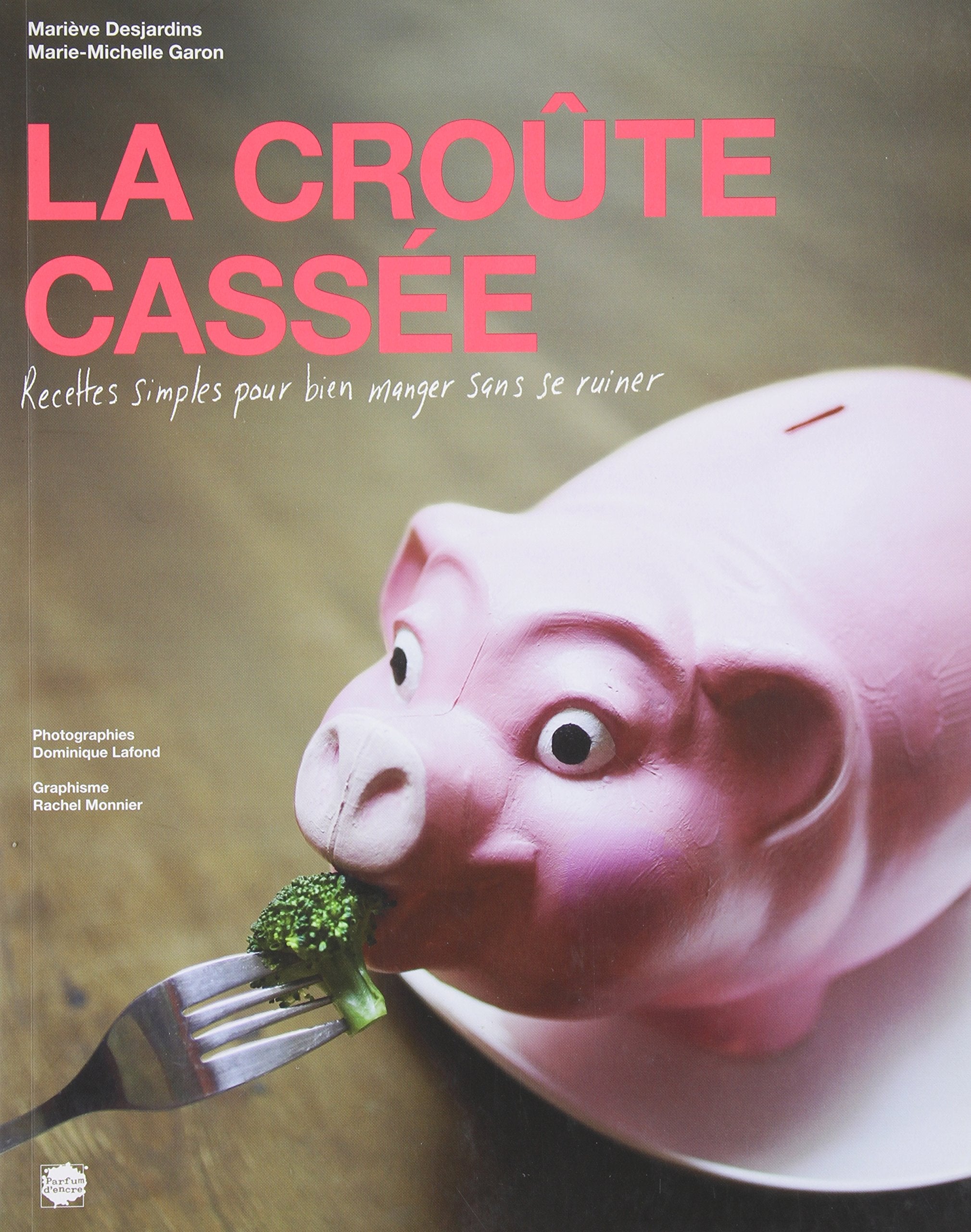 LA CROUTE CASSEE : RECETTES SIMPLES POUR BIEN MANGER SANS SE RUIN Leisure, Home & Garden