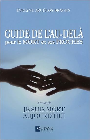 Guide de l'au-delà pour le mort et ses proches: Précédé de Je suis mort aujourd'hui Religion & Esotericism