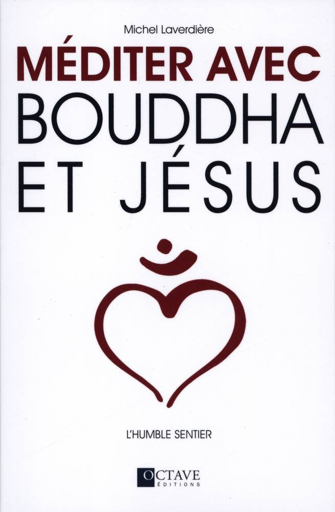 Méditer avec Bouddha et Jésus - L'humble sentier Religion & Esotericism