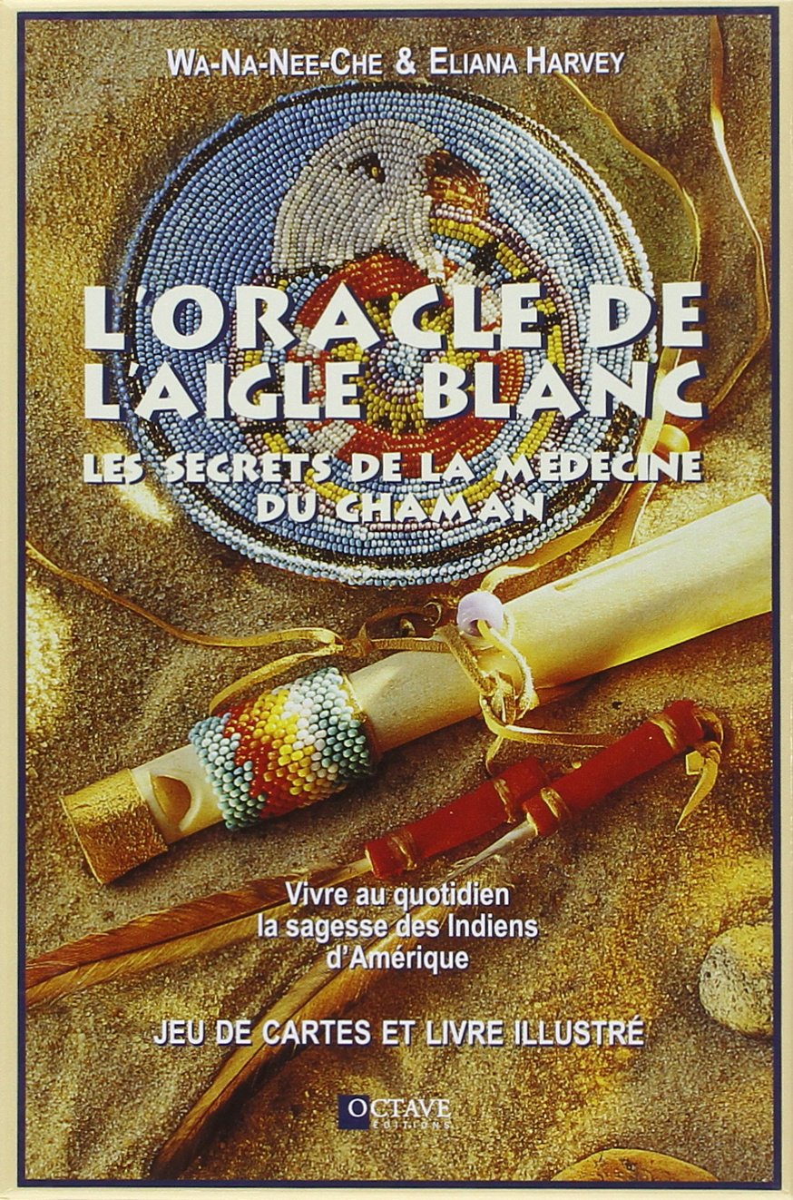 L'oracle de l'aigle blanc: Vivre au quotidien la sagesse des Indiens d'Amérique Books