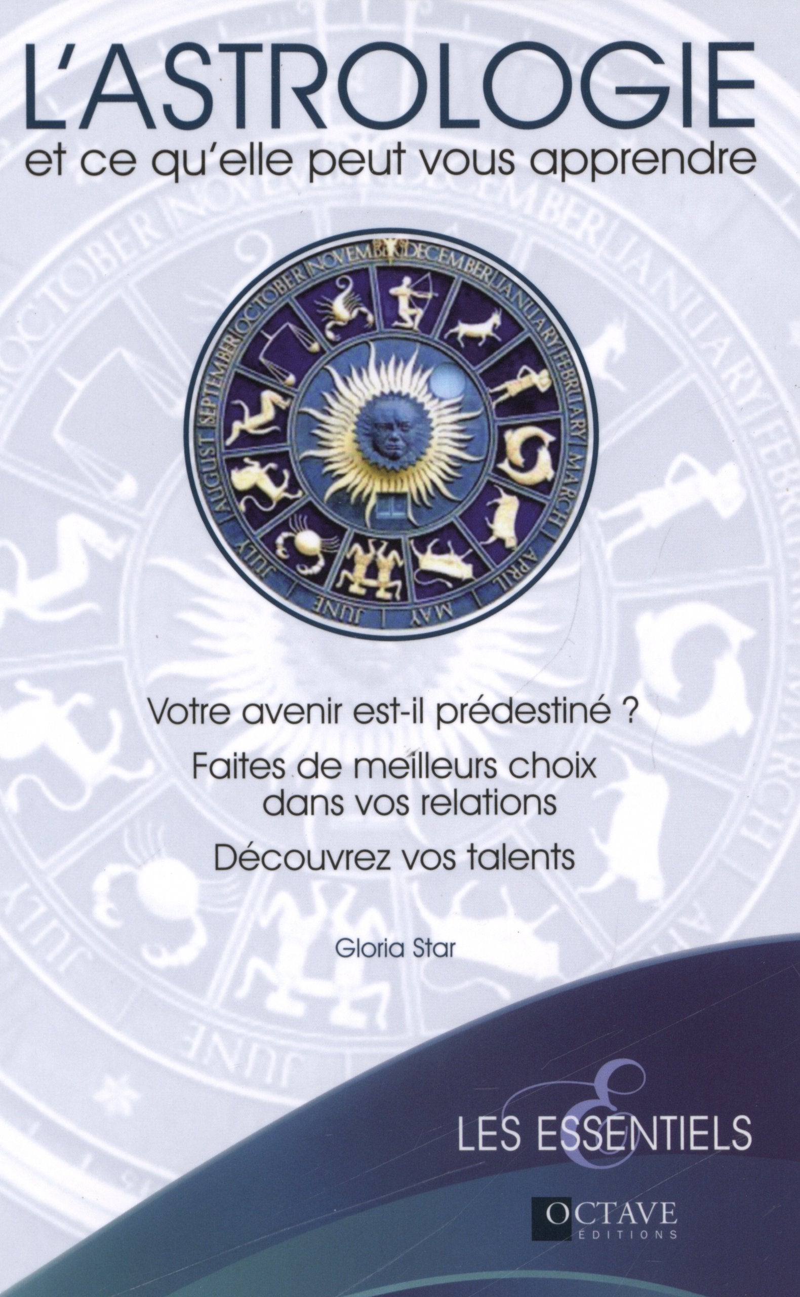 L'astrologie et ce qu'elle peut vous apprendre: Votre avenir est-il prédestiné ? Faites de meilleurs choix dans vos relations, découvrez vos talents Religion & Esotericism