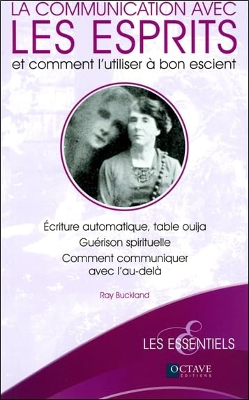 La communication avec les esprits: Ecriture automatique, table ouija, guérison spirituelle, comment communiquer avec l'au-delà Religion & Esotericism