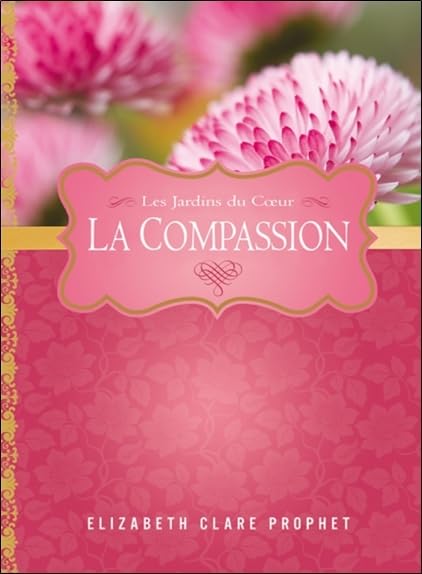La Compassion - Les Jardins du Coeur Books