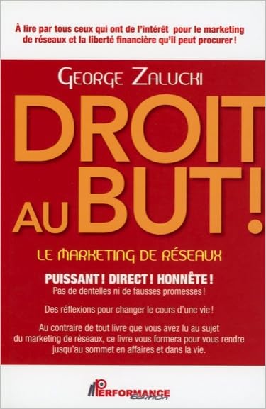 Droit au but - Puissant ! Direct ! Honnête !: Le MArketing des réseaux Business, Finance & Career