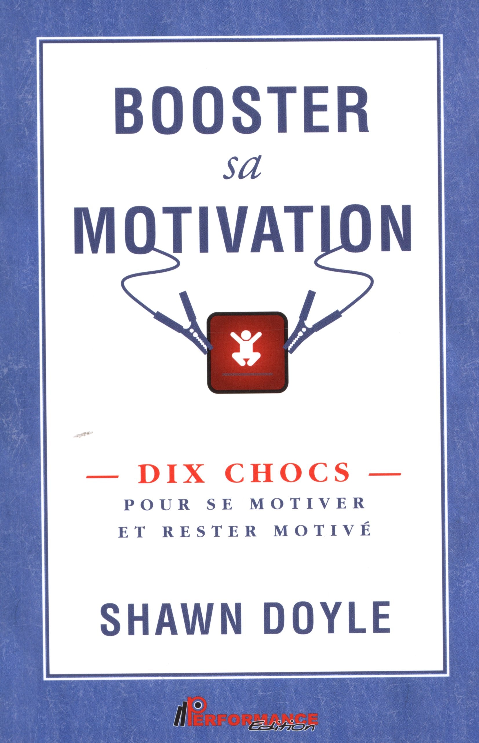 Booster sa motivation - Dix chocs pour se motiver et rester motivé book