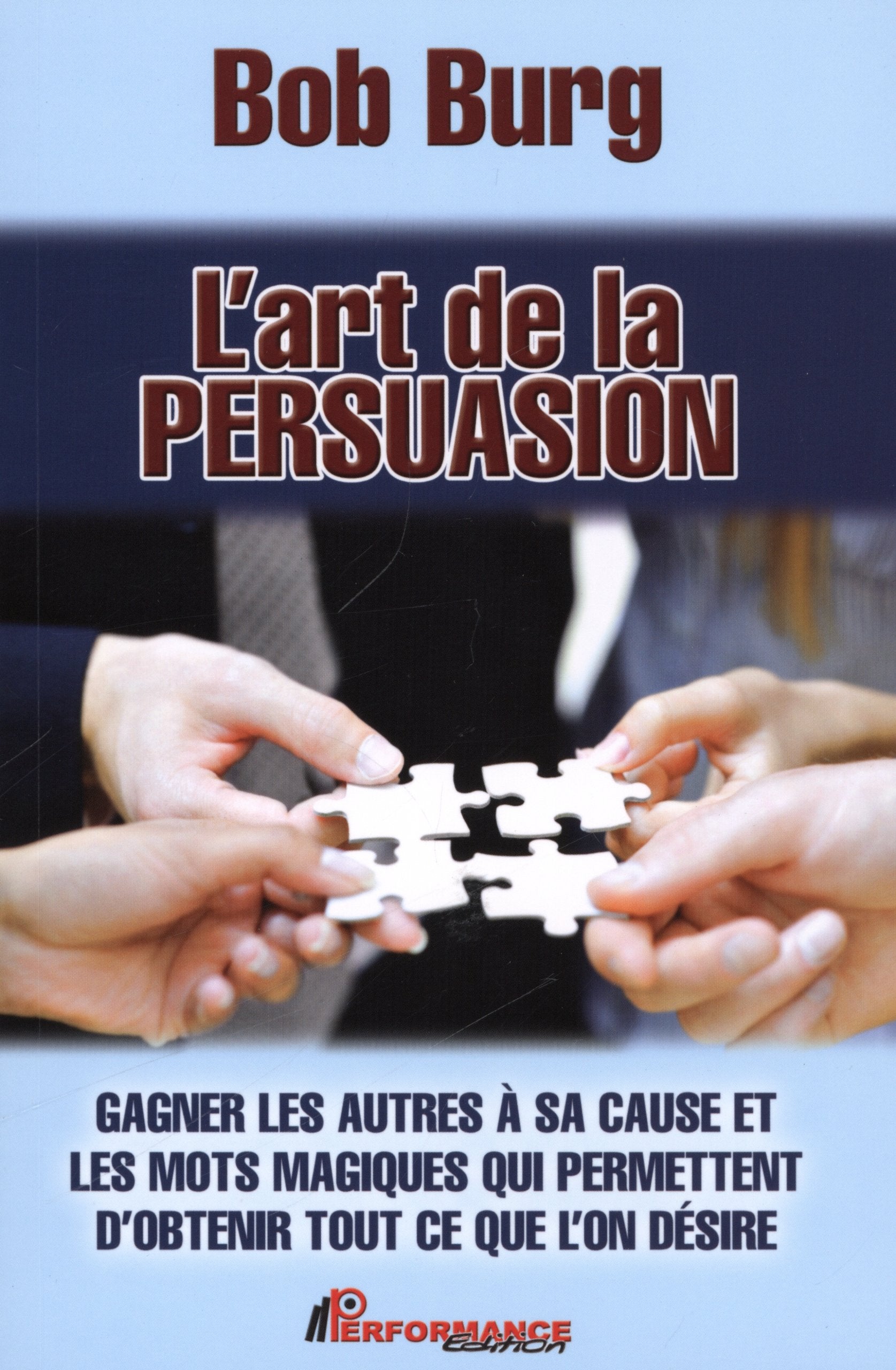 L'art de la persuasion - Gagner les autres à sa cause Books