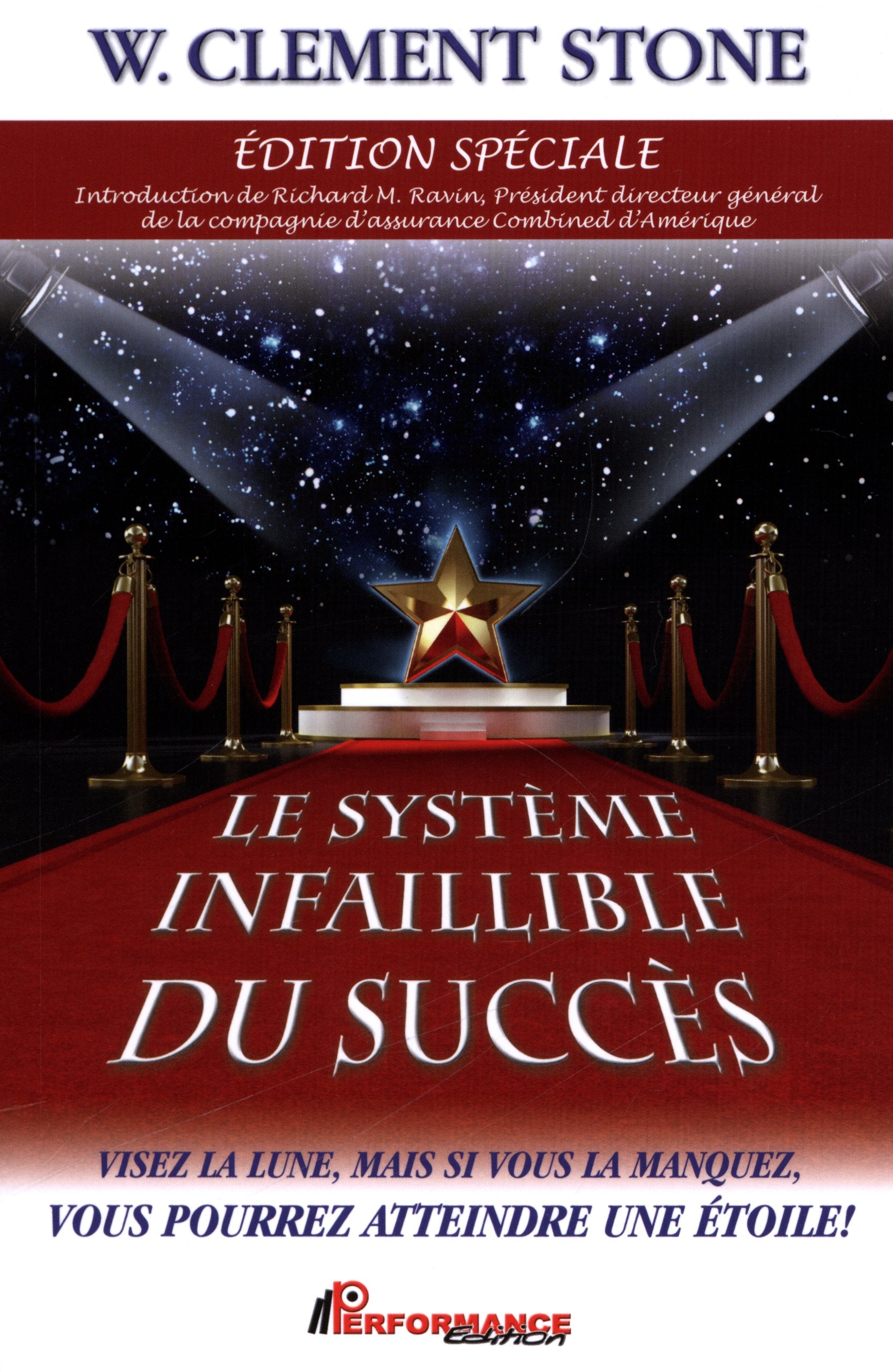 Le Système infaillible du succès: Visez la Lune, mais si vous la manquez, vous pourrez atteindre une étoile ! Books