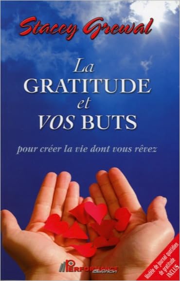 La gratitude et vos buts: Pour créer la vie dont vous rêvez Books