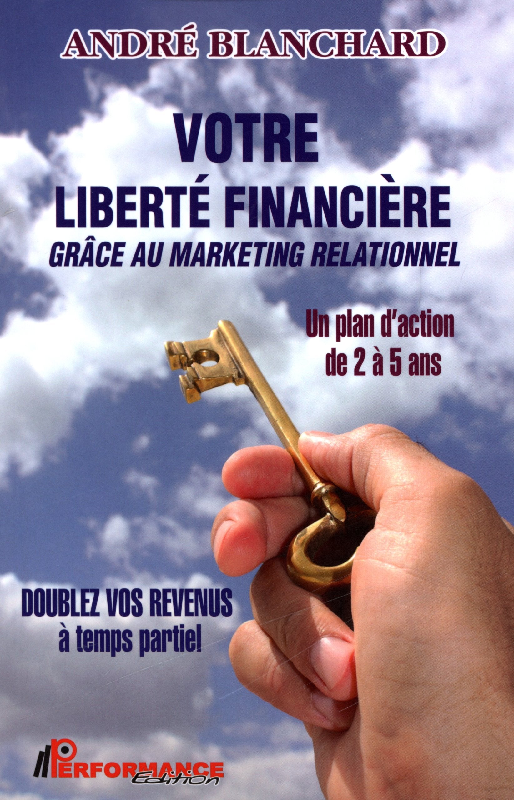 Votre liberté financière grâce au marketing relationnel book