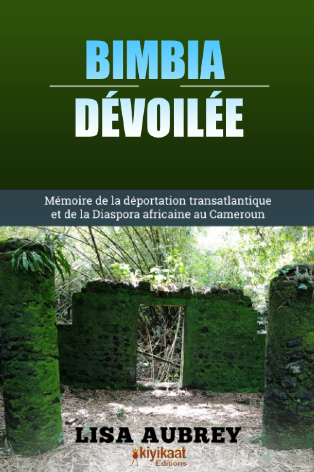 À LA RECHERCHE DE BIMBIA: Mémoire de la Déportation Transatlantique et de la Diaspora Africaine au Cameroun book