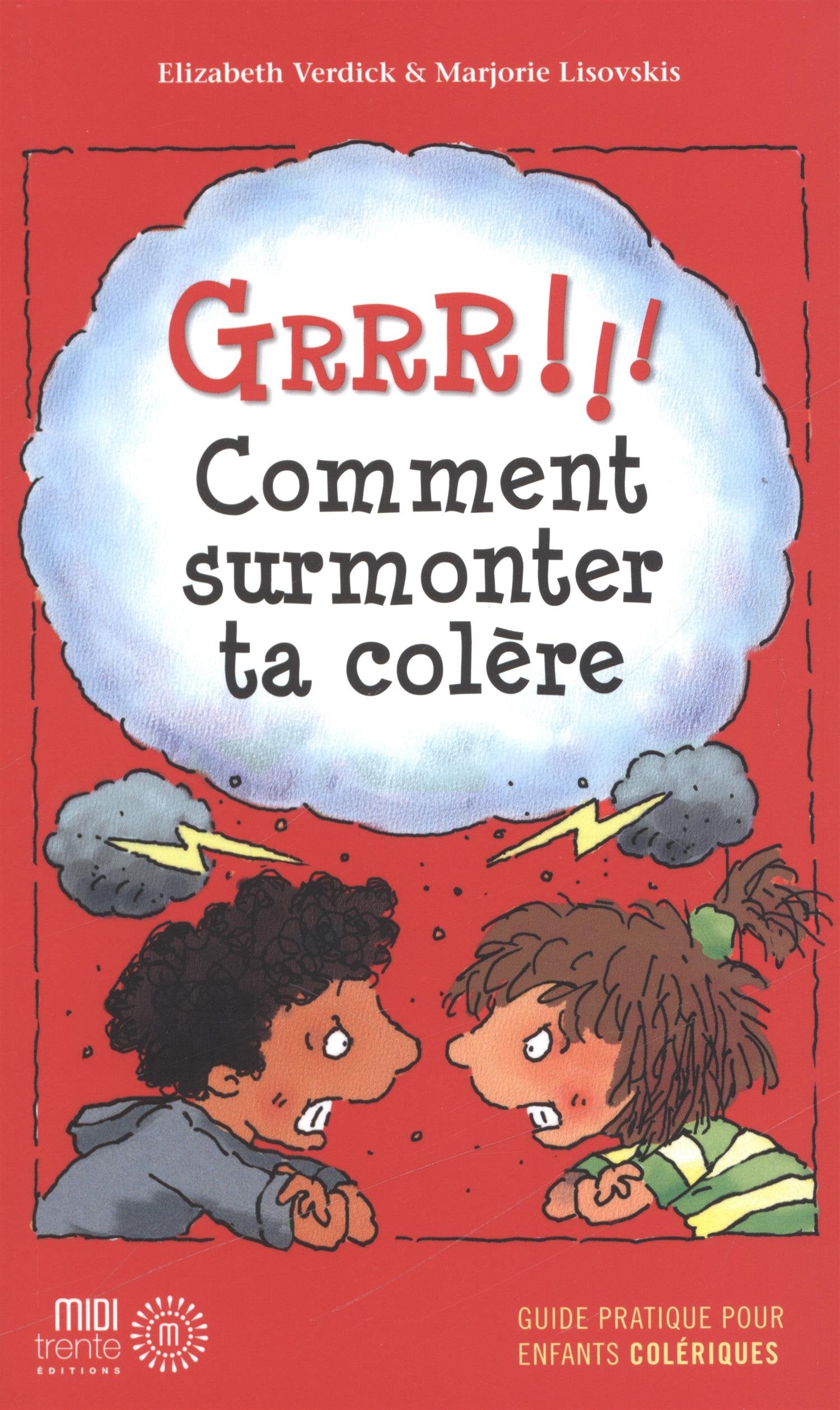 Grrr !!! Comment surmonter ta colère: Guide pratique pour enfants colériques book
