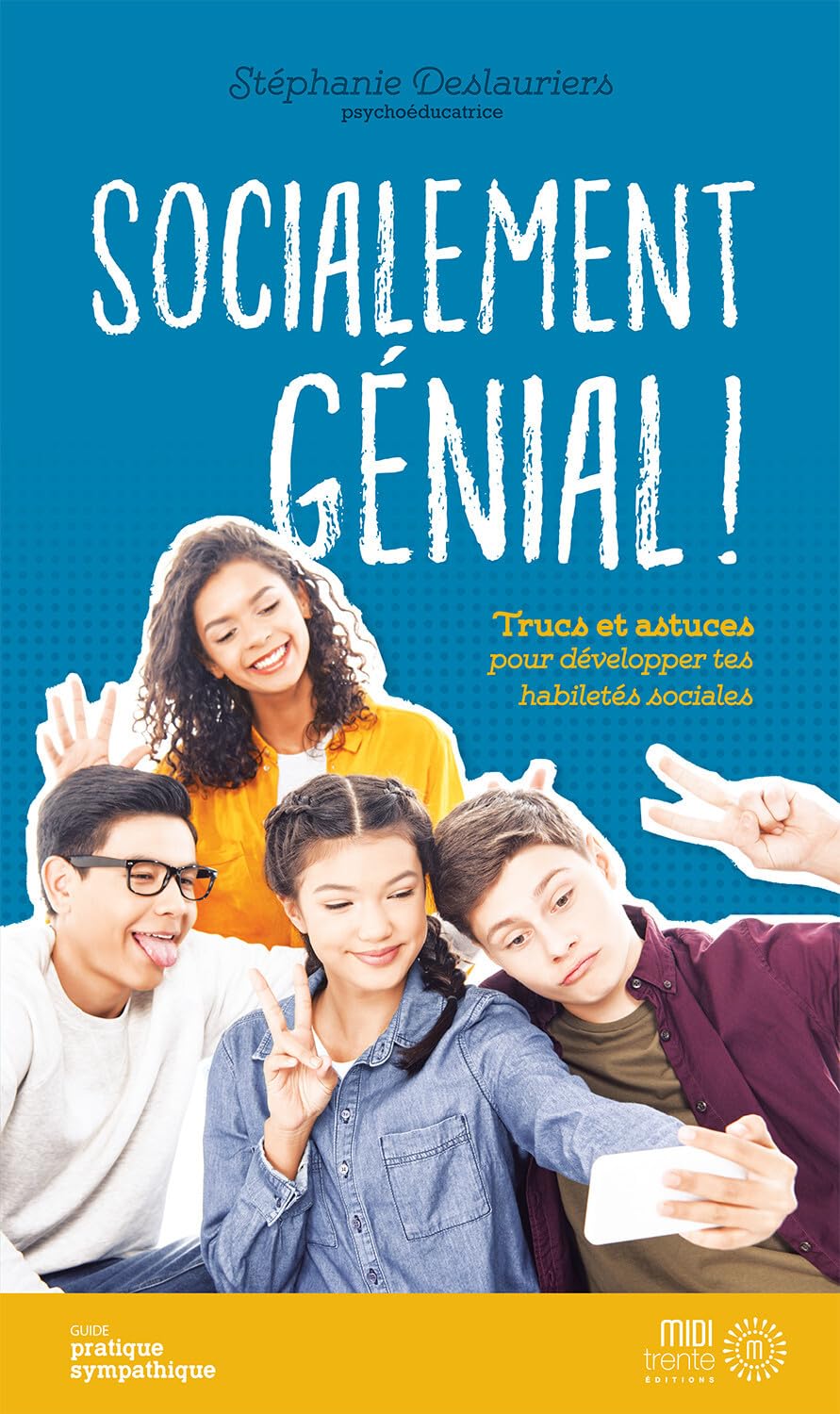 Socialement génial ! Trucs et astuces pour développer tes habiletés sociales Non-fiction
