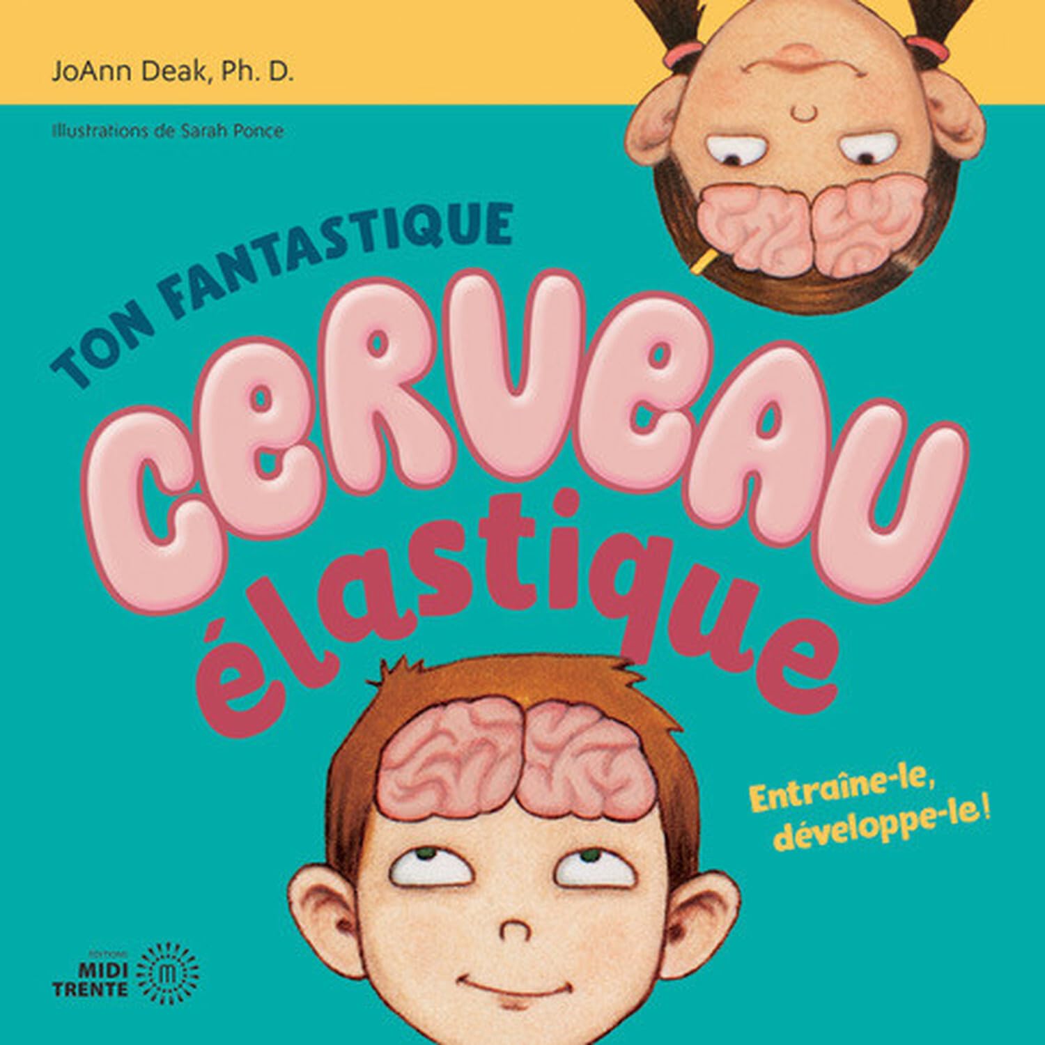 Ton fantastique cerveau élastique - Entraîne-le, développe-le ! Psychology