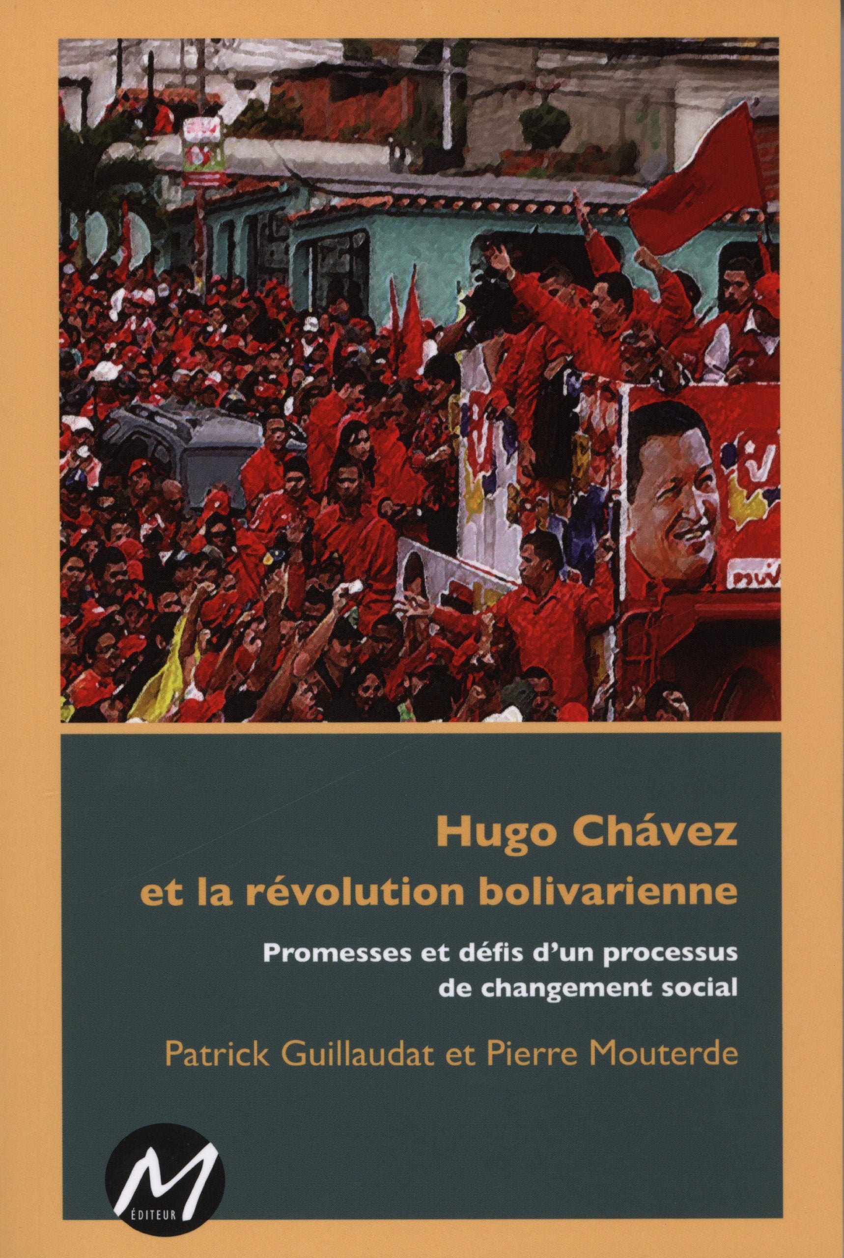 Hugo Chavez et la révolution bolivarienne : Promesses et défis d un processus de changement social Politics & History