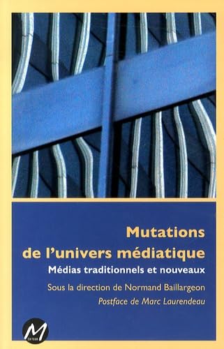 Mutations de l'univers médiatique médias traditionnels et nouveaux book