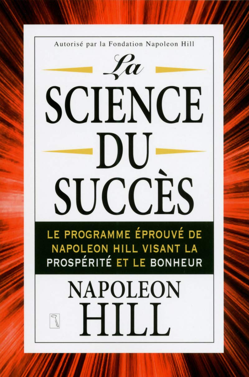 La science du succès: Le programme éprouvé de Napoleon Hill visant la prospérité et le bonheur book