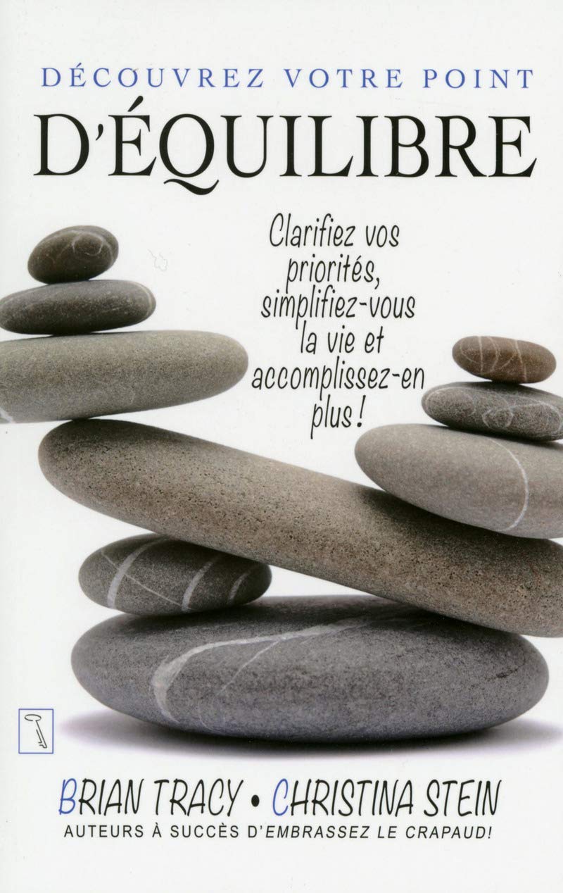 Découvrez votre point d'équilibre: Clarifiez vos priorités, simplifiez-vous la vie et accomplissez-en plus ! Partnership & Love