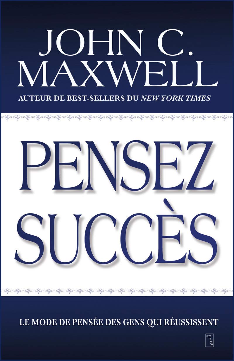 Pensez succès: Le mode de pensée des gens qui réussissent Business, Finance & Career
