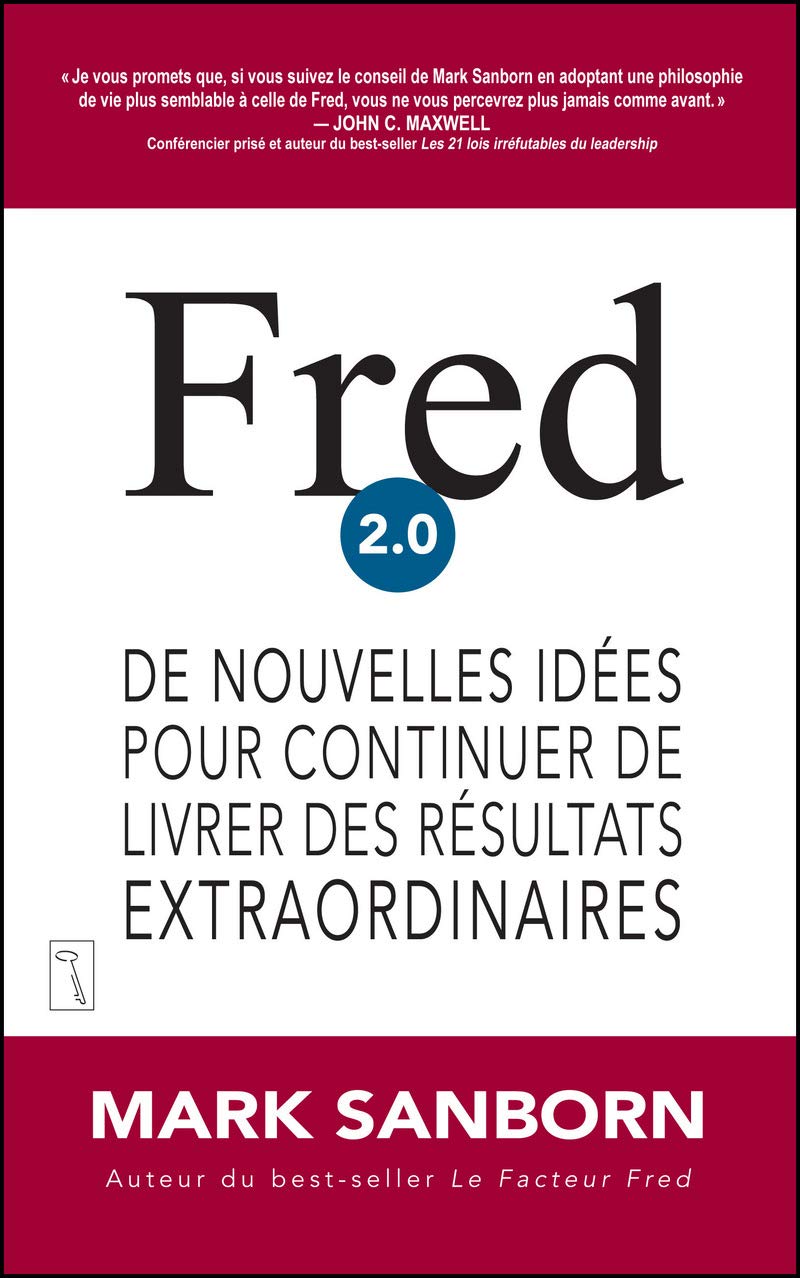Fred 2.0 De nouvelles idées pour continuer de livrer des résultats extraordinaires: De nouvelles idées pour continuer de livrer des résultats extraordinaires Business, Finance & Career