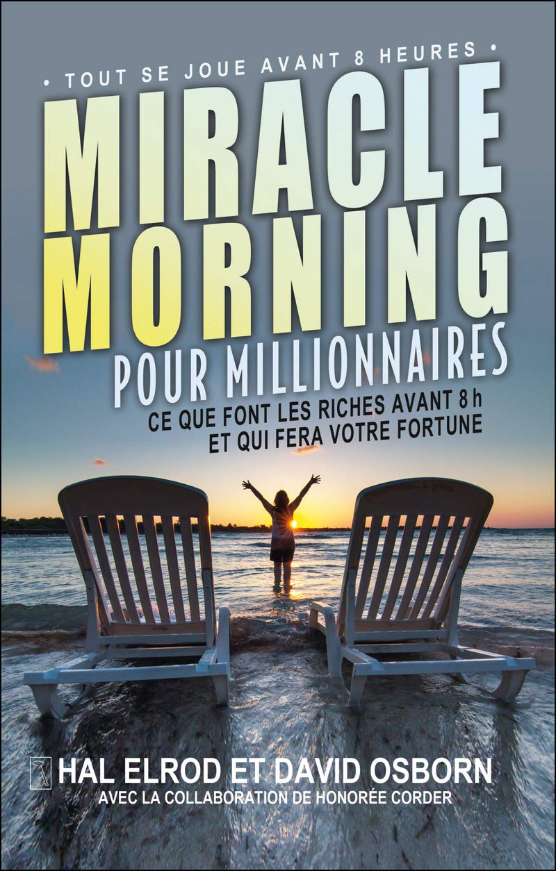 Miracle morning pour millionnaires: Ce que font les riches avant 8h et qui fera votre fortune Partnership & Love