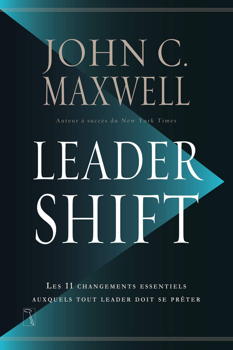 Leadershift - Les 11 changements essentiels auxquels tout leader doit se prêter: Les changements essentiels auxquels tout leader doit se prêter Business, Finance & Career