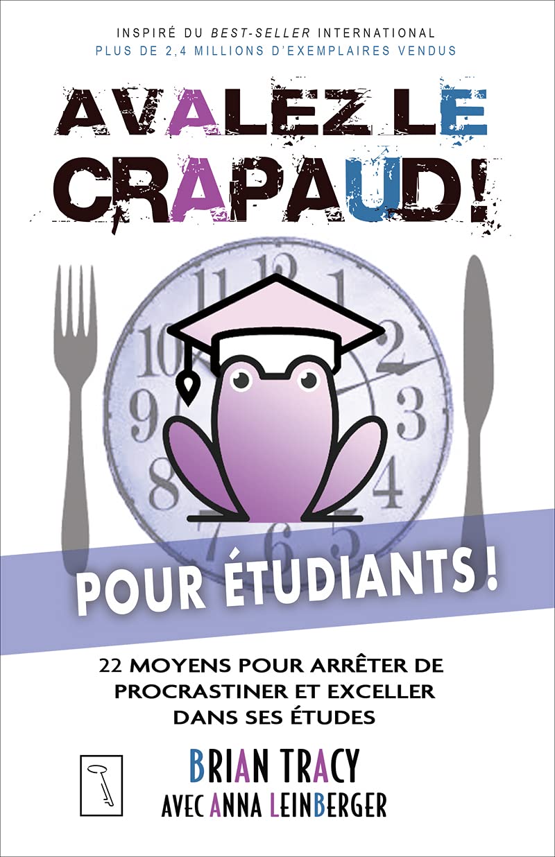 Avalez le crapaud pour étudiants ! - 22 moyens pour arrêter de procrastiner et exceller dans ses étu: 22 moyens pour arrêter de procrastiner et exceller dans ses études et exceller dans ses études Business, Finance & Career