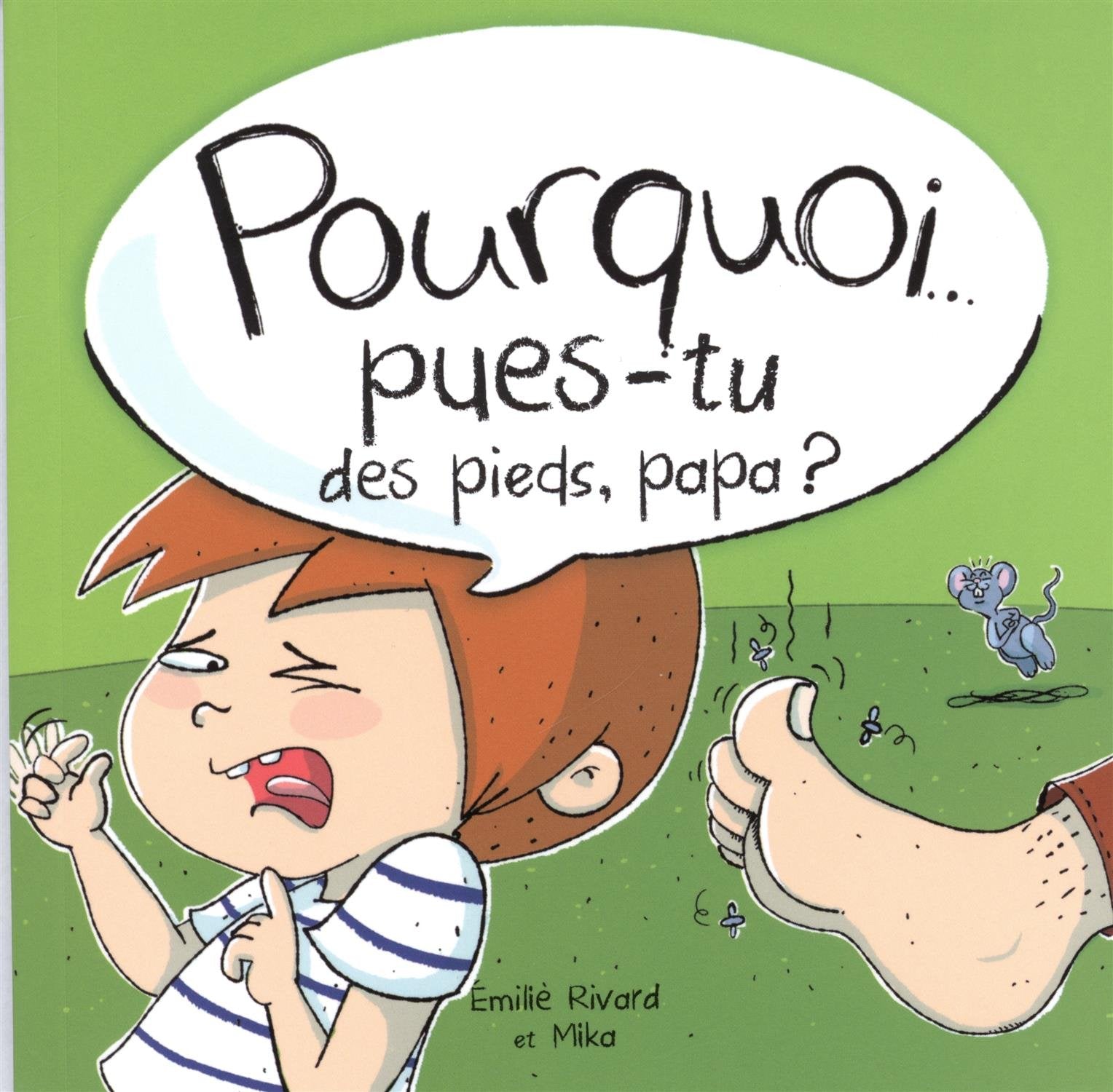 Pourquoi pues-tu des pieds, papa ? book