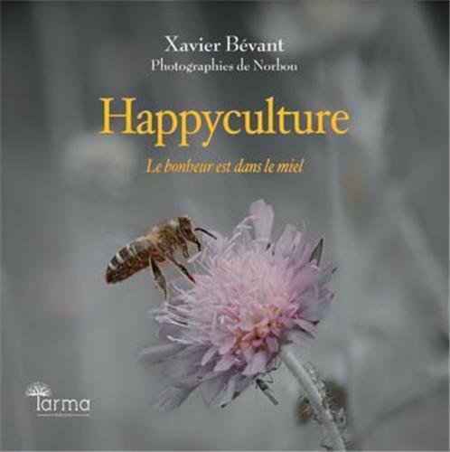 Happyculture : Le bonheur est dans le miel book