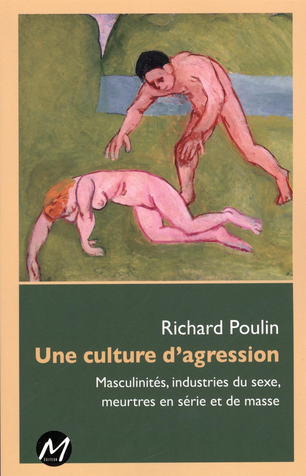 Une culture de l'agression : Masculinités, industries du sexe: Masculinités, industries du sexe, meurtres en série et de masse Books