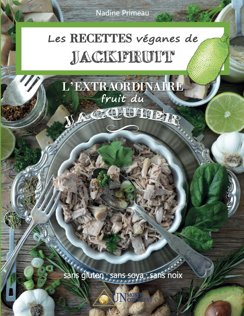 Les RECETTES véganes de JACKFRUIT, l’EXTRAORDINAIRE fruit du Jacquier: Sans gluten, Sans soya, Sans noix book