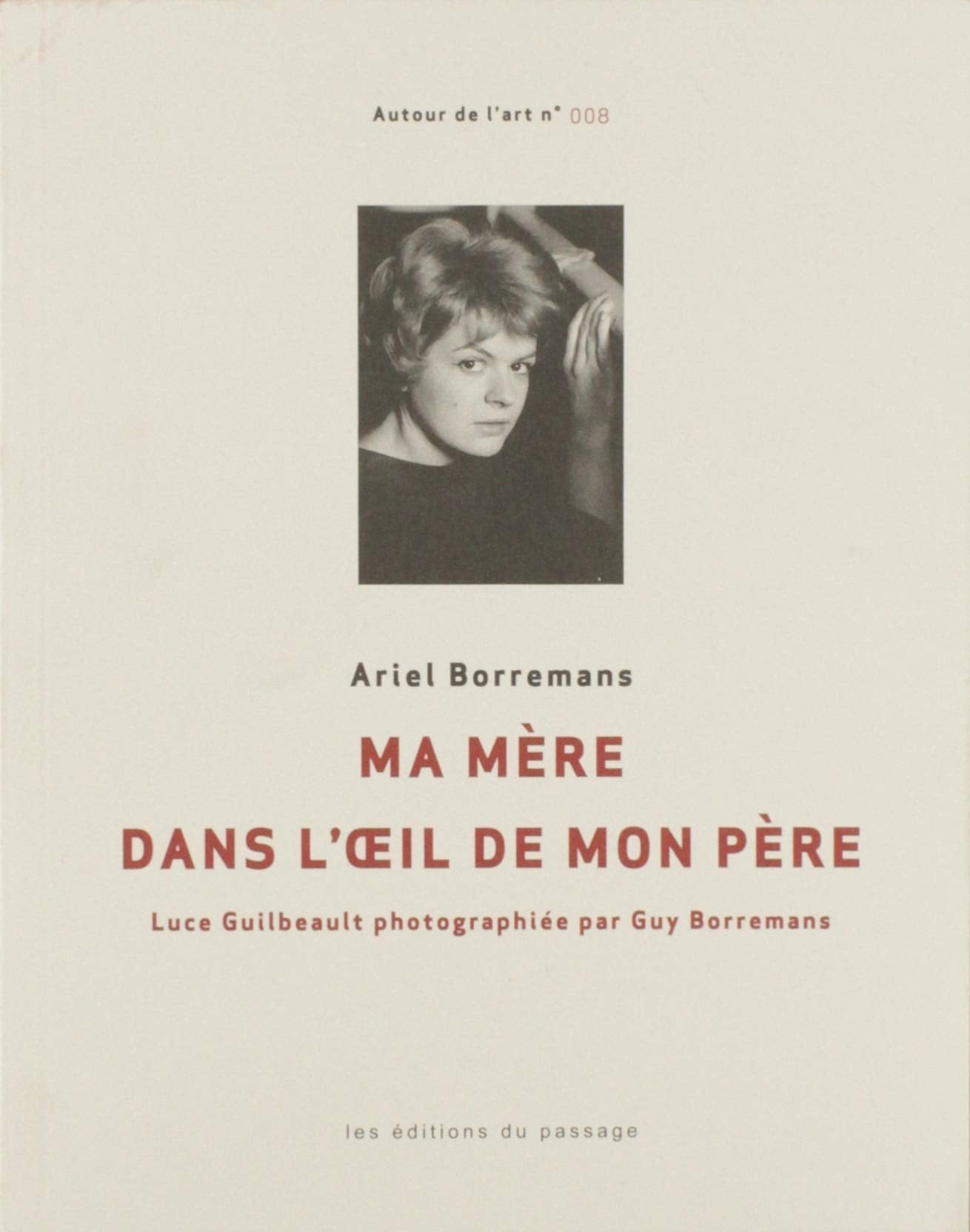 Ma mère dans l'oeil de mon père: Luce Guilbault photographiée book