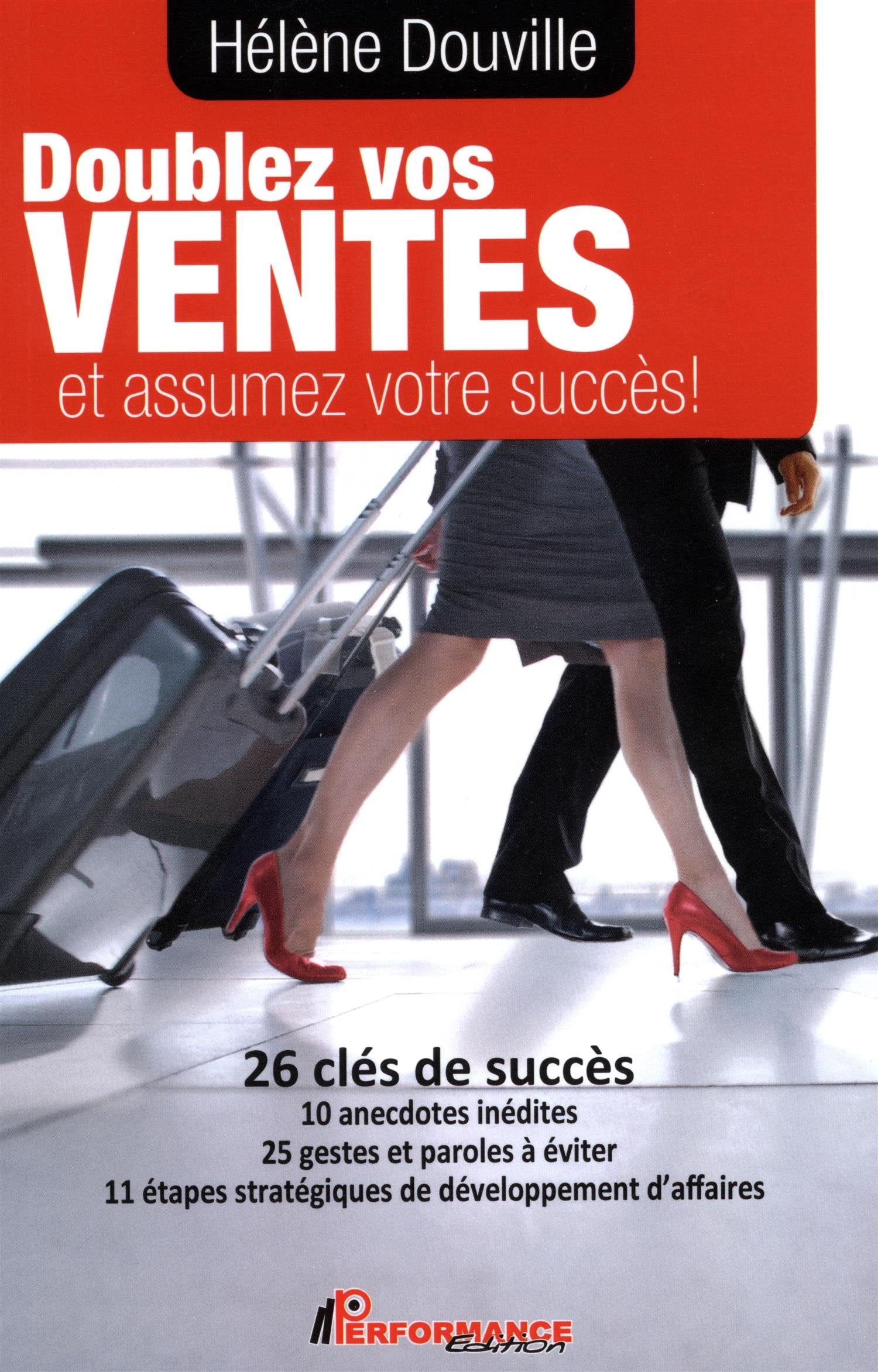 Doublez vos ventes et assumez votre succès ! 26 clés de succès Business, Finance & Career