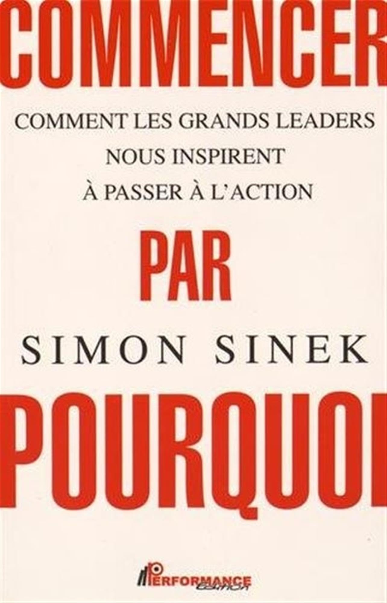 Commencer par Pourquoi - Comment les grands leaders nous inspirent à passer à l'action book