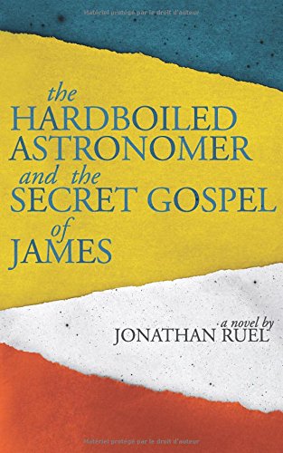 The Hardboiled Astronomer and the Secret Gospel of James Contemporary literature