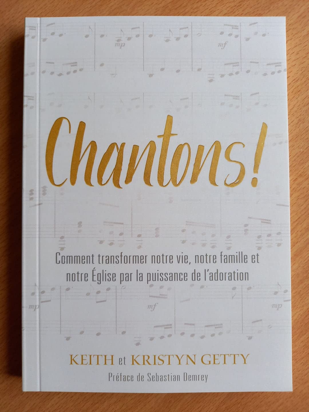 Chantons !: Comment transformer notre vie, notre famille et notre Église par la puissance de l'adoration (Sing! - How worship Transforms Your Life, Family, and Church) book