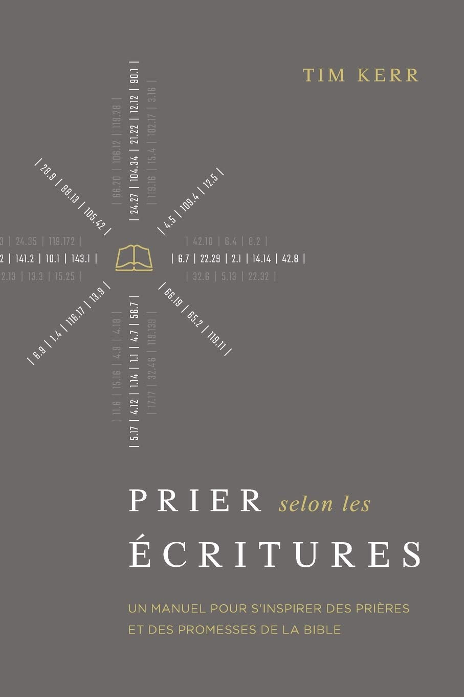 Prier selon les Écritures: Un manuel pour s'inspirer des prières et des promesses de la Bible Social Sciences