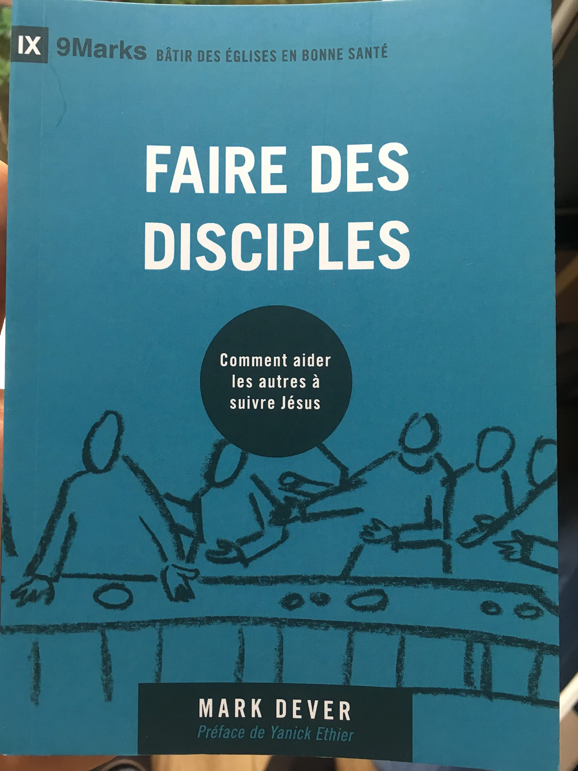 Faire des disciples (9Marks): Comment aider les autres à suivre Jésus book