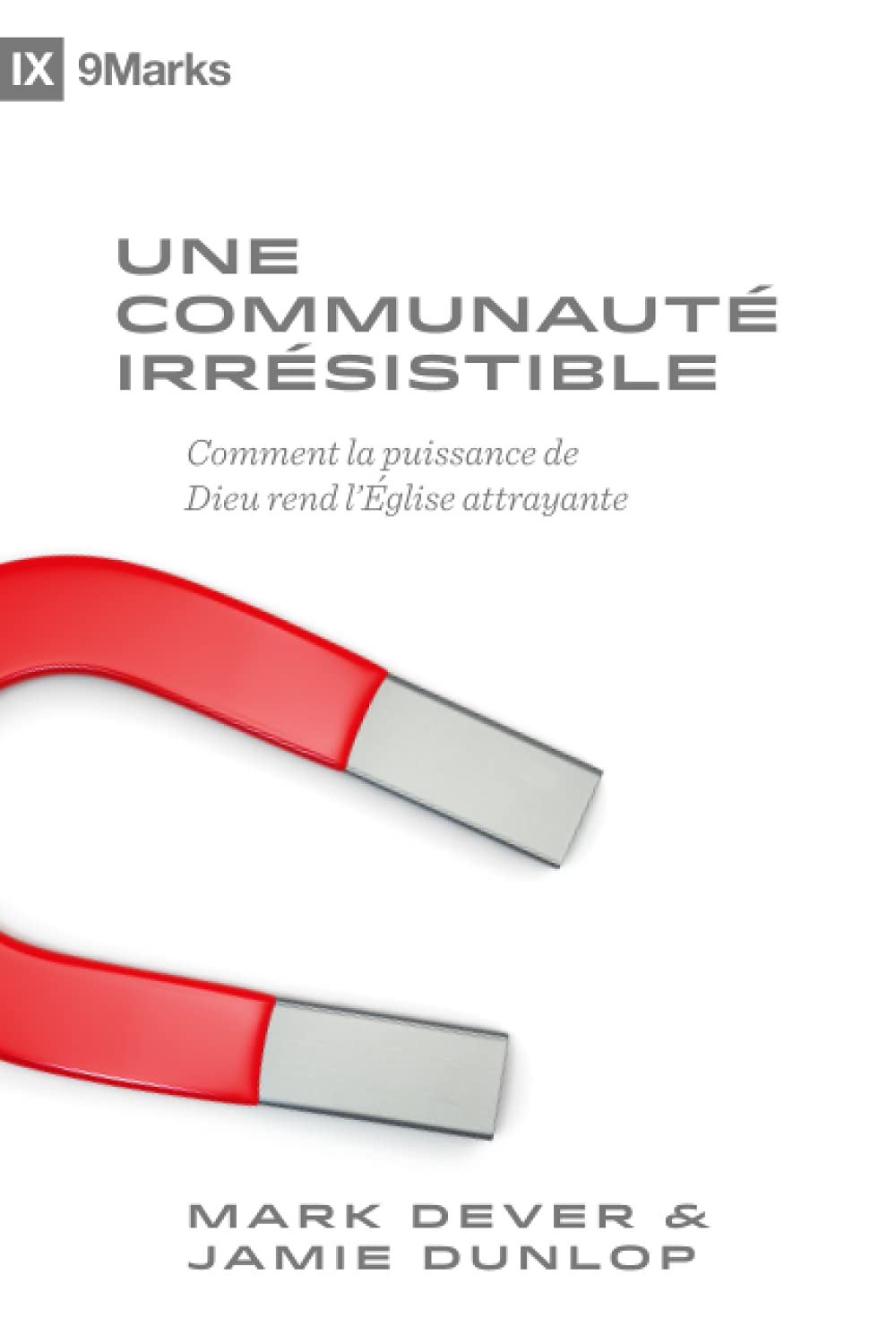 Une communauté irrésistible: Comment la puissance de Dieu rend l'Église attrayante book