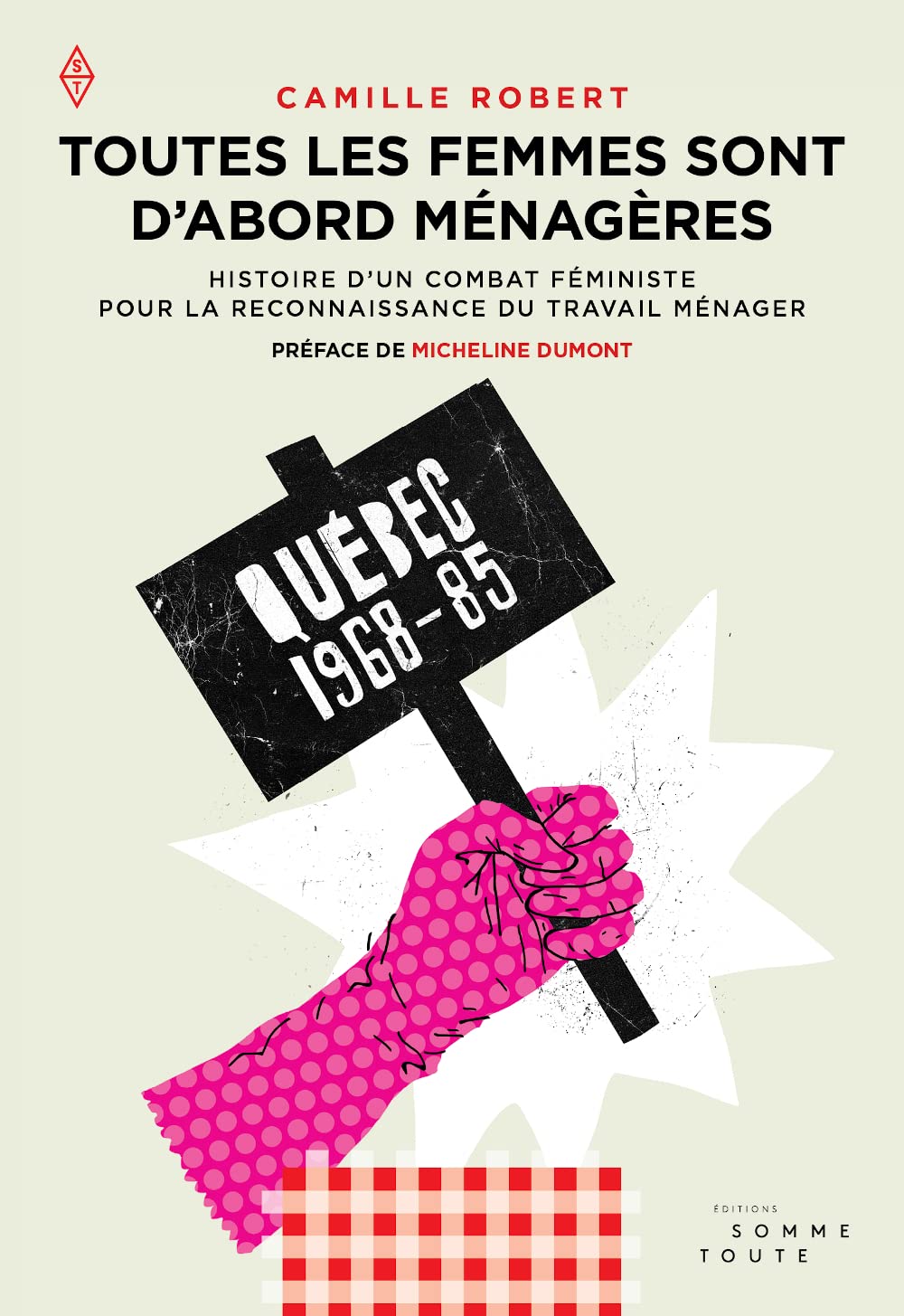 Toutes les femmes sont d'abord ménagères: Histoire d'un combat féministe pour la reconnaissance du travail ménager book