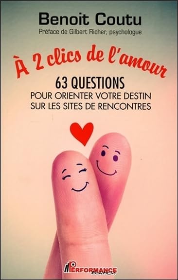 A 2 clics de l'amour - 63 questions pour orienter votre destin sur les sites de rencontres Partnership & Love