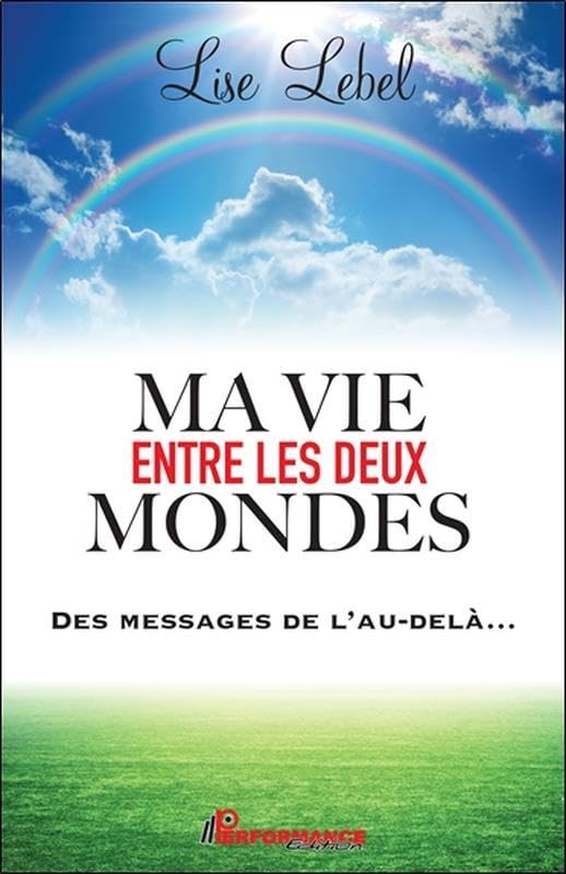 Ma vie entre les deux mondes - Des messages de l'au-delà... book