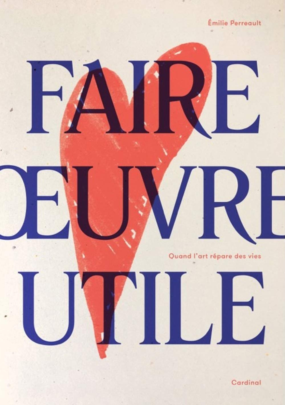 Faire oeuvre utile. Quand l'art répare des vies Foreign Languages ​​& Dictionaries
