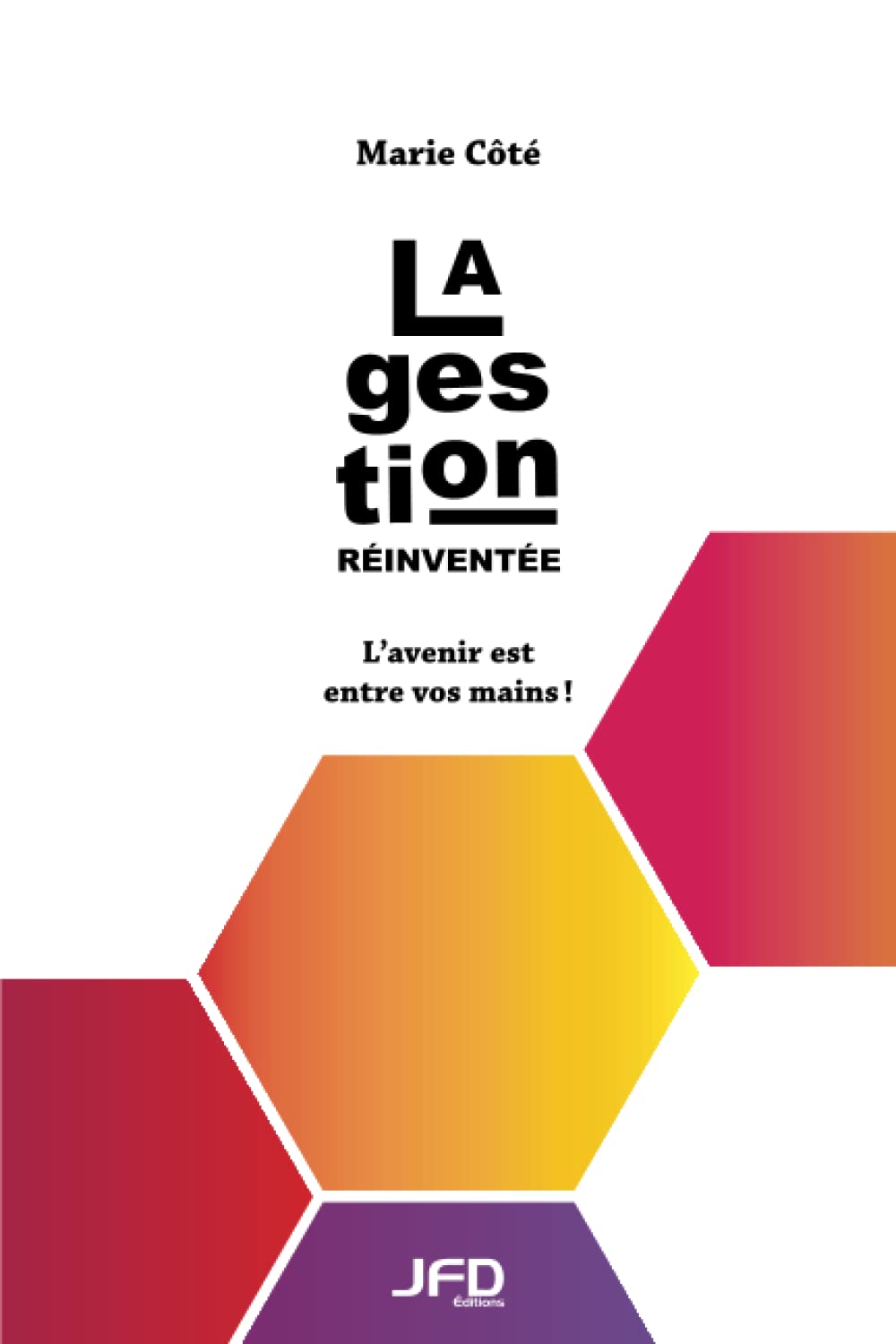 La gestion réinventée - L'avenir est entre vos mains book