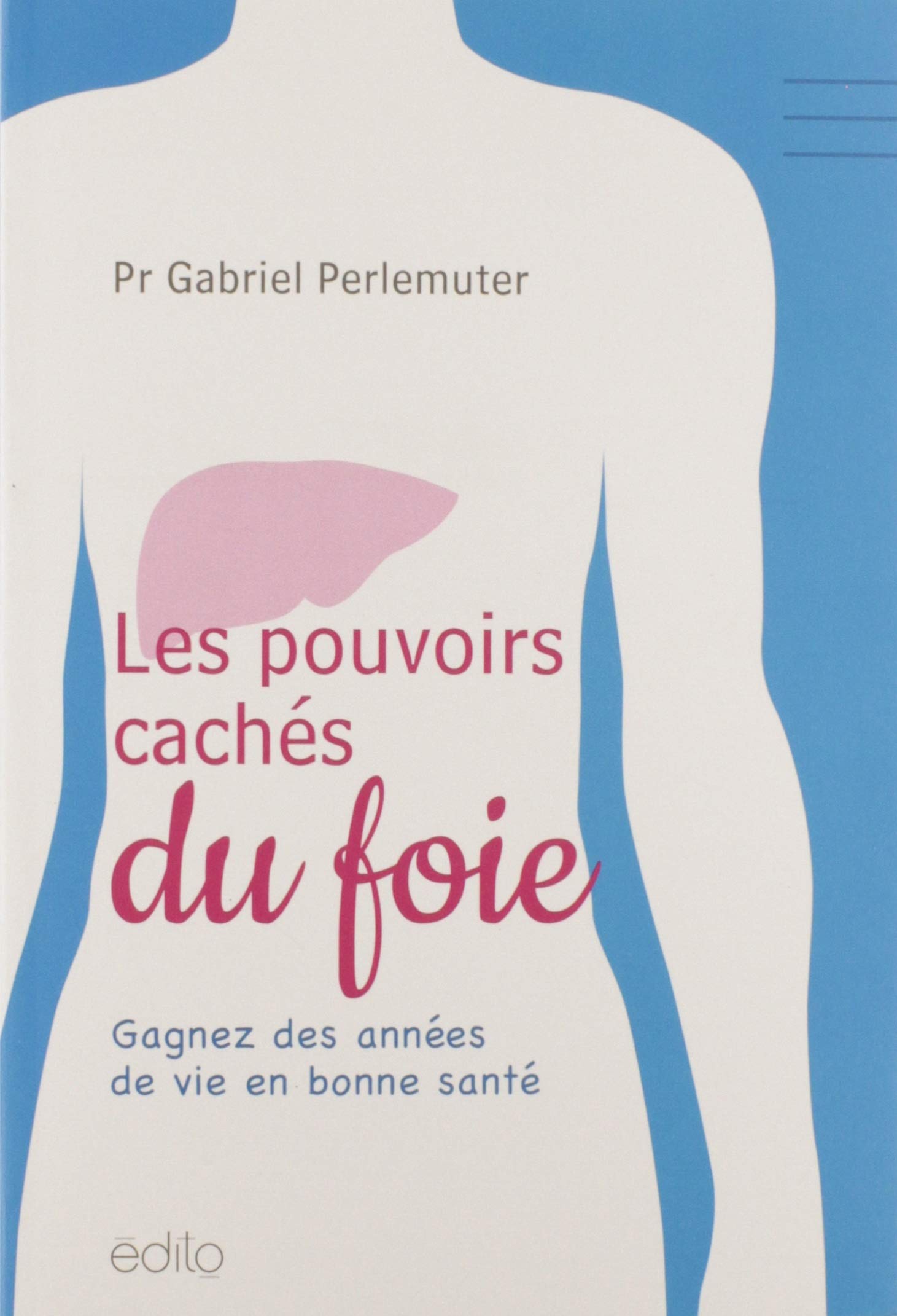 Les pouvoirs caches du foie. gagnez des annees de vie en bonne sa book