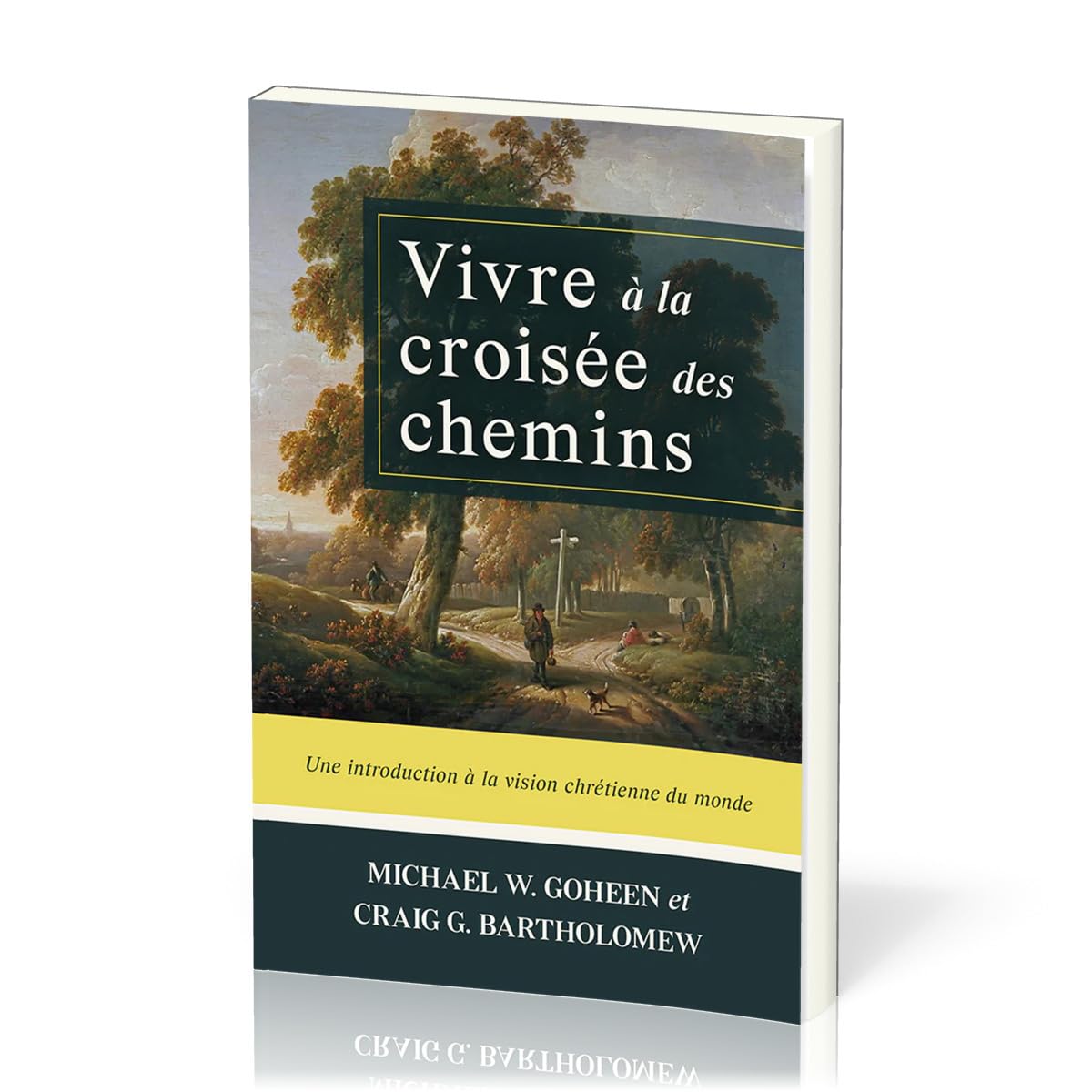 Vivre à la croisée des chemins: Une introduction à la vision chrétienne du monde Religion & Esotericism