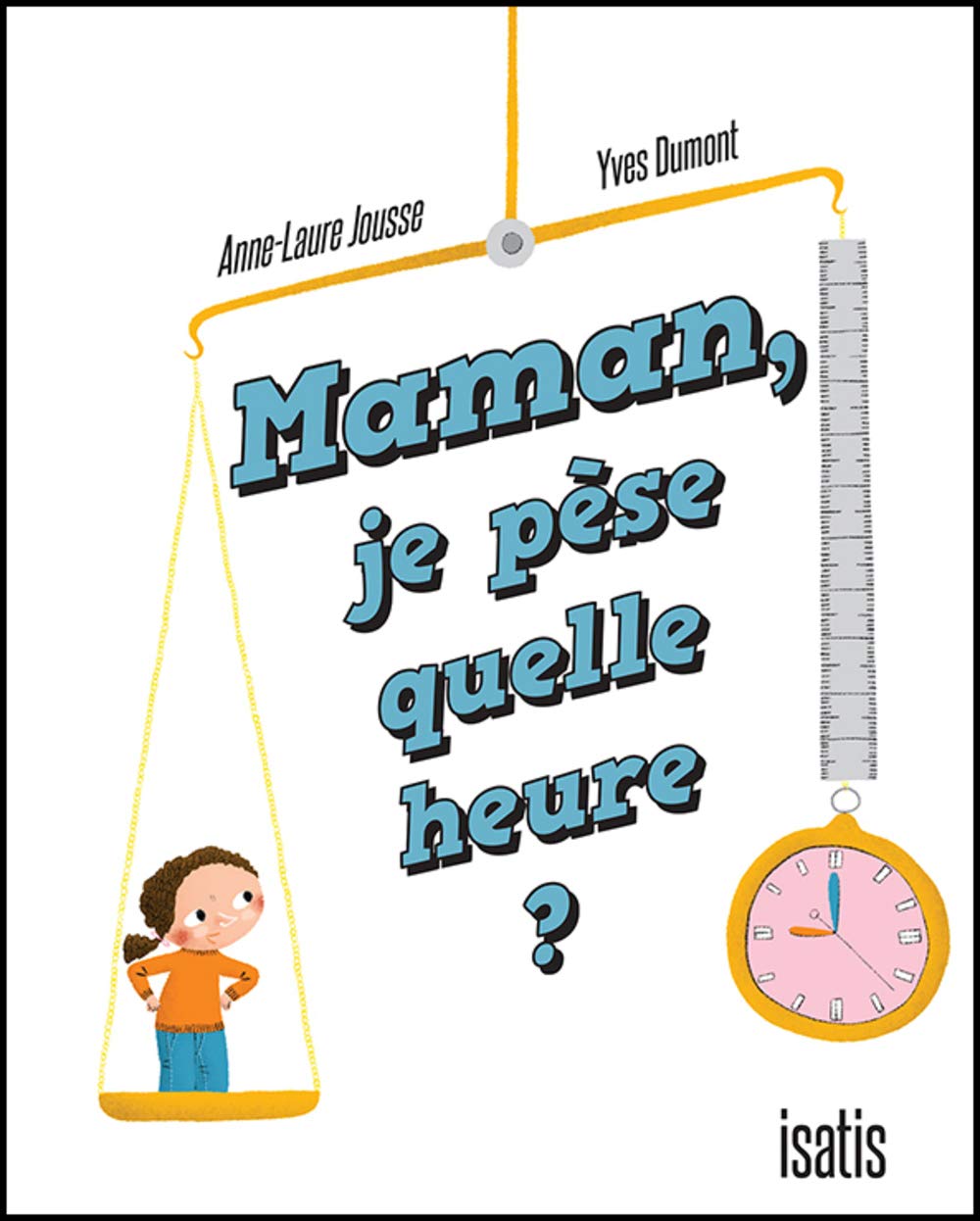 Maman, je pèse quelle heure ? book