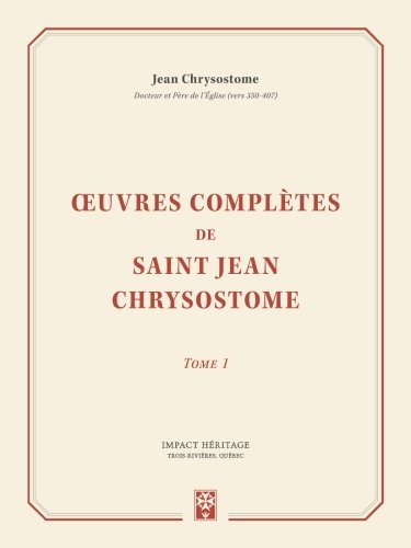 Œuvres complètes de saint Jean Chrysostome, tome 1 book