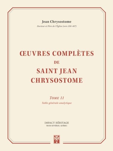 Œuvres complètes de saint Jean Chrysostome, tome 11 Religion & Esotericism